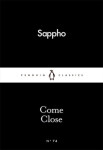 Come Close Sappho