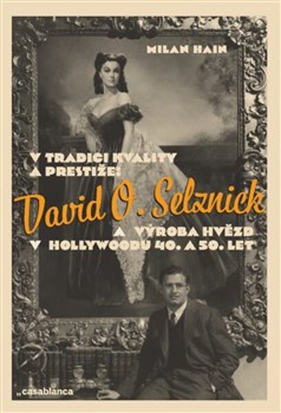 Tradici kvality prestiže: David Selznick výroba hvězd Hollywoodu