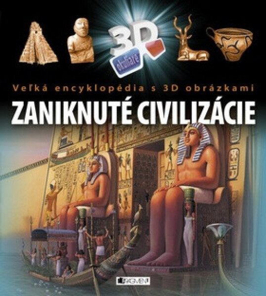 Veľká encyklopédia s 3D obrázkami – Zaniknuté civilizácie - Veronika Koubová