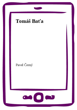 Tomáš Baťa - Pavel Černý