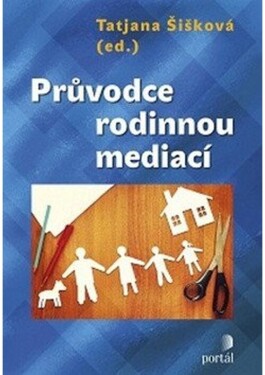 Průvodce rodinnou mediací - Tatjana Šišková
