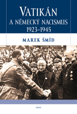 Vatikán a německý nacismus 1923-1945 - Marek Šmíd - e-kniha