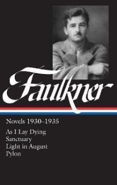 William Faulkner Novels 1930-1935 (LOA #25): As I Lay Dying / Sanctuary / Light in August / Pylon - William Faulkner