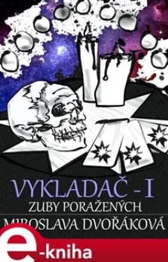 Vykladač I. Zuby poražených - Miroslava Dvořáková e-kniha