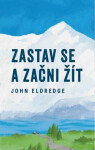 Zastav se a začni žít - John Eldredge
