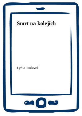 Smrt na kolejích - Lydie Junková