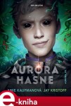 Aurora hasne | Amie Kaufmanová, Kateřina Hajžmanová, Jay Kristoff