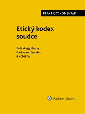 Etický kodex soudce - Praktický komentář - Petr Angyalossy; Radovan Havelec