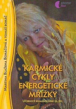 Karmické cykly energetické mřížky - učebnice numerologie - III. díl - Martina Blažena Boháčová