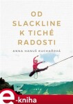 Od slackline tiché radosti Anna Hanuš Kuchařová