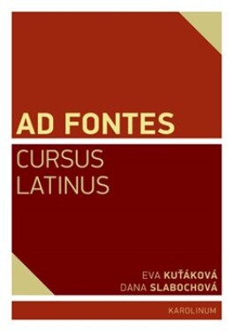 Ad Fontes. Cursus Latinus Dana Slabochová