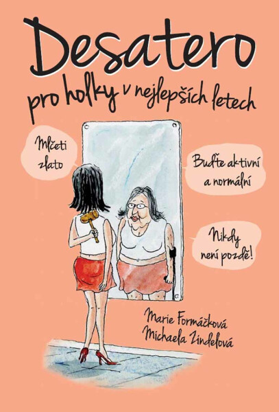 Desatero pro holky v nejlepších letech! - Marie Formáčková, Michaela Zindelová