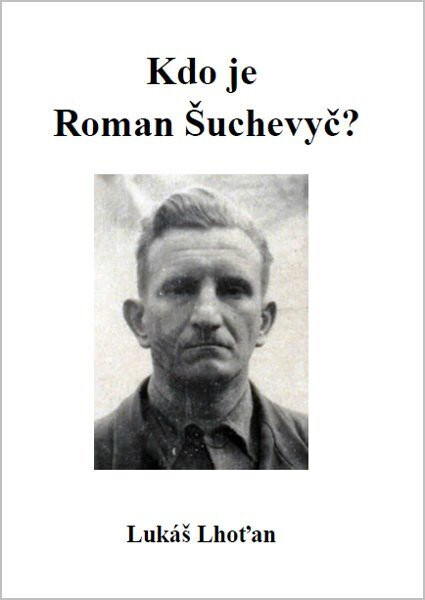 Kdo je Roman Šuchevyč? - Lukáš Lhoťan