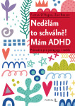 Nedělám to schválně! Mám ADHD - Průvodce pro pedagogy i rodiče - Fintan O'Regan