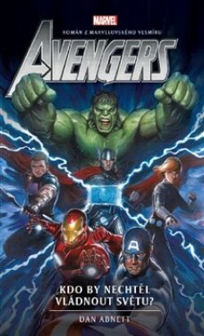 Avengers Kdo by nechtěl vládnout světu? Dan Abnett