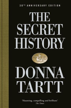 The Secret History: 30th anniversary edition - Donna Tartt