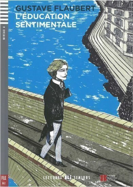 Lectures ELI Seniors 4/B2: L´éducation sentimentale + Downloadable multimedia - Gustave Flaubert