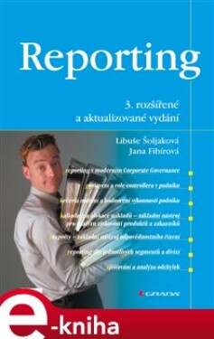 Reporting. 3. rozšířené a aktualizované vydání - Jana Fibírová, Libuše Šoljaková e-kniha