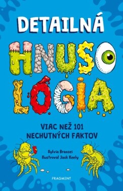 Detailná HNUSOLÓGIA: Viac než 101 nechutných faktov
