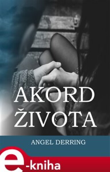 Akord života - Angel Derring e-kniha