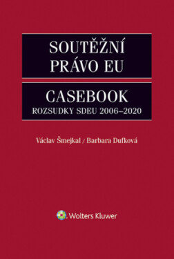 Soutěžní právo EU – Casebook - Václav Šmejkal, Dufková Barbara - e-kniha