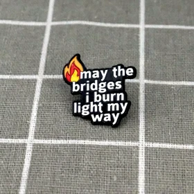 Pinarna.cz May the bridges I burn light my way / Ať mosty, které spálím, osvětlují mou cestu