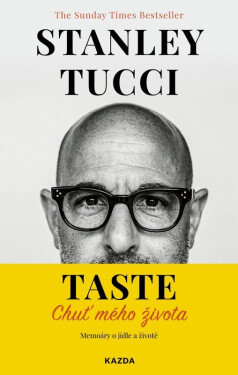 TASTE: Chuť mého života - Memoáry o jídle a životě - Stanley Tucci