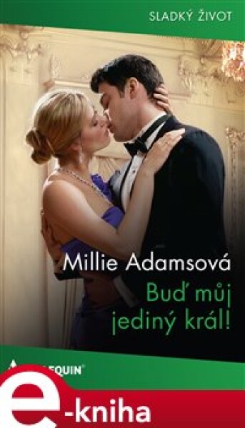 Buď můj jediný král! - Millie Adamsová e-kniha