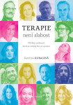 Terapie není slabost - Příběhy osobností, které se nebály říct si o pomoc - Kateřina Kubalová