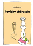 Povídky sběratele - Karel Žižkovský