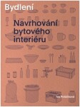 Bydlení - Navrhování bytového interiéru, 1. vydání - Iva Potůčková