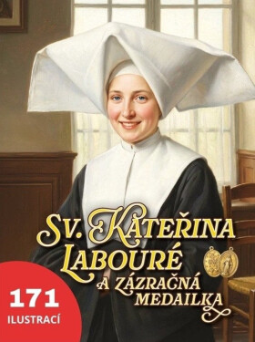 Sv. Kateřina Labouré a zázračná medailka - Agnes Richommeová
