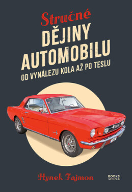 Stručné dějiny automobilu - Od vynálezu kola až po Teslu - Hynek Fajmon