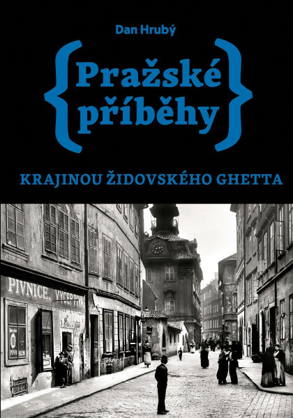 Pražské příběhy – Krajinou židovského ghetta - Dan Hrubý