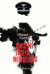 Zmizení Josefa Mengeleho Olivier Guez