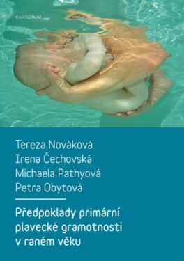 Předpoklady primární plavecké gramotnosti v raném věku - Tereza Nováková, Irena Čechovská, Michaela Pathyová, Petra Obytová - e-kniha