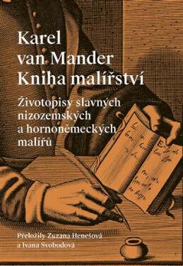 Kniha malířství - Životopisy slavných nizozemských a hornoněmeckých malířů - Mander Karel van