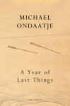 Year of Last Things: of Michael Ondaatje
