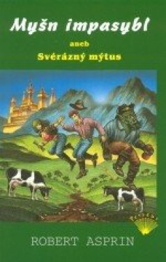 Myšn impasybl aneb Svérázný mýtus Robert Asprin