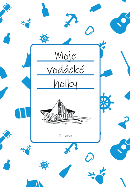 Moje vodácké holky - Tomáš Hlavica