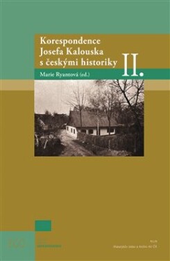 Korespondence Josefa Kalouska českými historiky II.