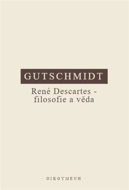 René Descartes filosofie věda Holger Gutschmidt