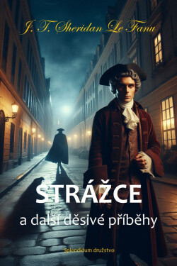 Strážce a další děsivé příběhy - Joseph Thomas Sheridan Le Fanu