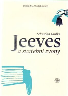 Jeeves svatební zvony Sebastian Faulks