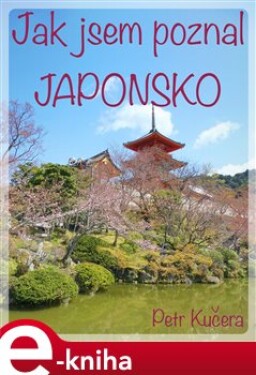 Jak jsem poznal Japonsko - Petr Kučera e-kniha