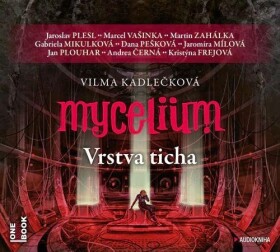 Mycelium VI: Vrstva ticha Vilma Kadlečková