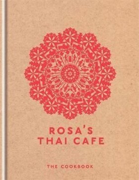 Rosa´s Thai Cafe : The Cookbook - Saiphin Moore