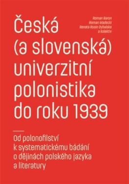 Česká slovenská) univerzitní polonistika do roku 1939 Roman Baron