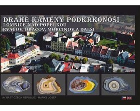 Drahé kameny Podkrkonoší Lomnice nad Popelkou Rváčov, Dráčov, Morcinov další Josef Marks