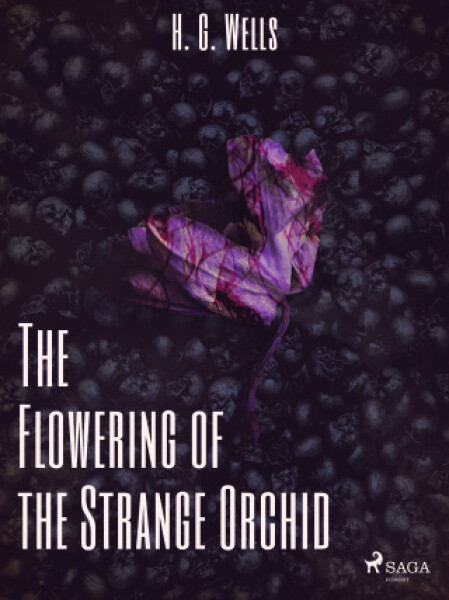 The Flowering of the Strange Orchid - Herbert George Wells - e-kniha